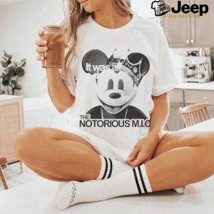 Official It Was All A Dream The Notorious M I C Mickey Mouse King T shirt