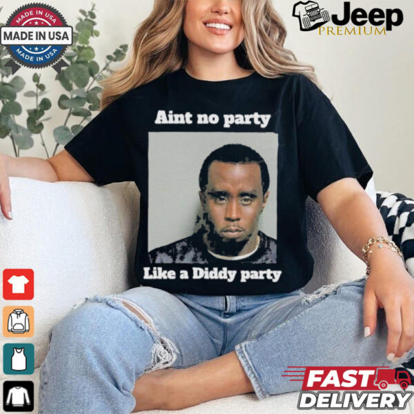 Official P Diddy Party Tee, ain’t no party like a diddy party T shirt