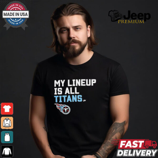 Official Tennessee Titans My Lineup is all Titans shirt