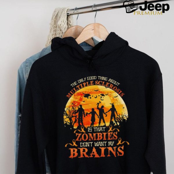 Official The Only Good Thing About Multiple Sclerosis Is That Zombies Dont Want My Brains Halloween 2024 Shirt