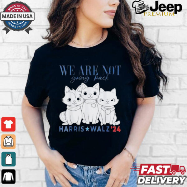 Official We Are Not Going Back Kamala Harris Cat Lady Madam President Shirt