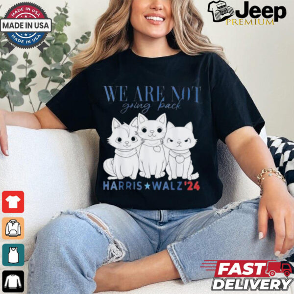 Official We Are Not Going Back Kamala Harris Cat Lady Madam President Shirt