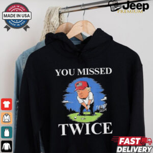 Official You Missed Twice Golf 2024 Vote Trump Missed Me Again Trump T Shirt