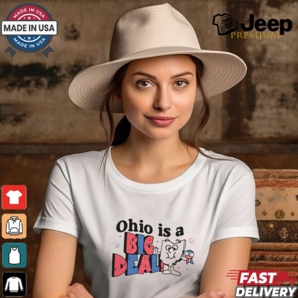 Ohio is a Big Deal Shirt