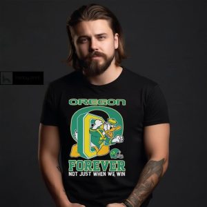 Oregon Ducks Donald Duck Forever Fan Not Just When We Win T shirt