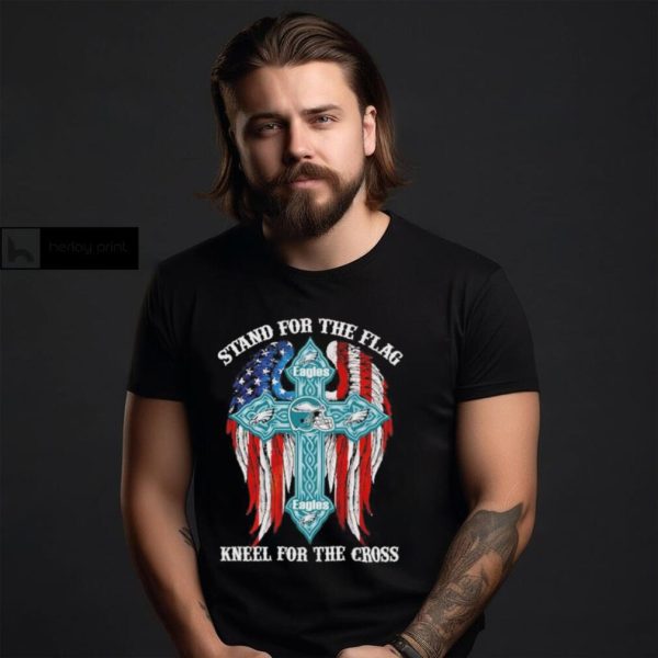 Philadelphia Eagles Stand For The Flag Kneel For The Cross 2024 T shirt