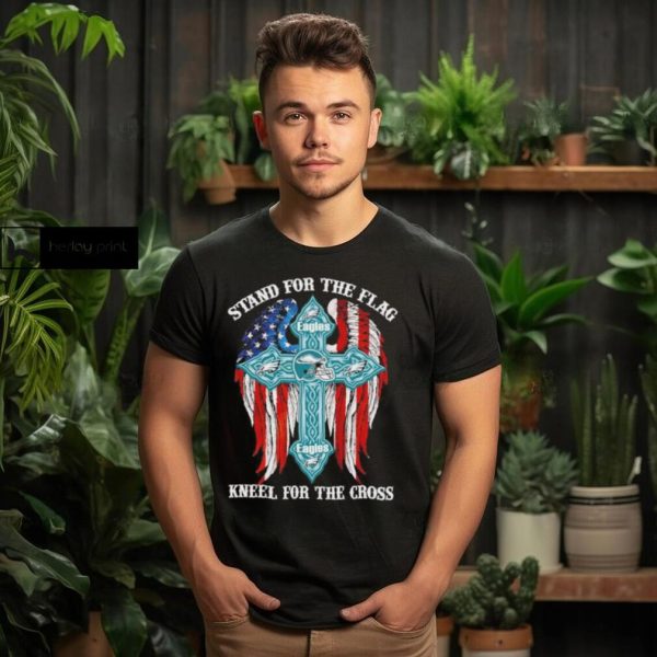 Philadelphia Eagles Stand For The Flag Kneel For The Cross 2024 T shirt