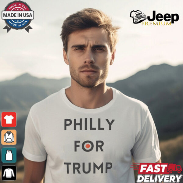 Philly for Trump 2024 shirt