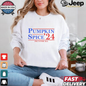 Pumpkin Spice ’24 Psl’s for all shirt