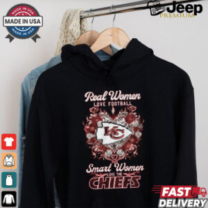 Real Women LOVE FOOTBALL Smart Women LOVE THE CHIEFS shirt