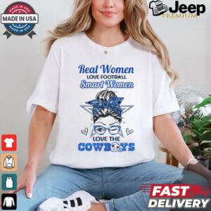 Real Women Love Football, Smart Women Love The Cowboys Unisex T Shirt