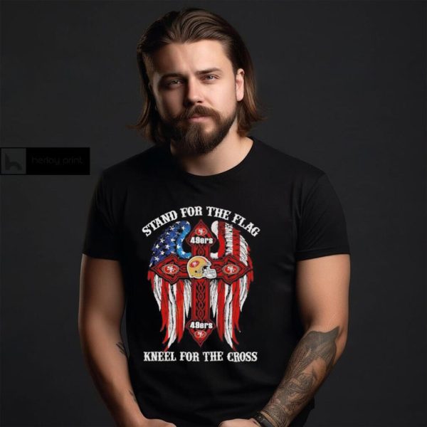 San Francisco 49ers Stand For The Flag Kneel For The Cross 2024 T shirt