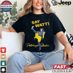 Say Watt Tj Watt 90 Pittsburgh Steeler football shirt