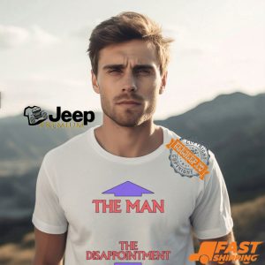 The Man. The Disappointment Shirt