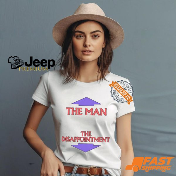 The Man. The Disappointment Shirt