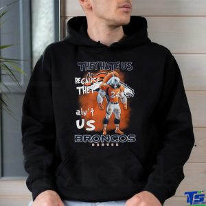 They Hate Us Because They Ain't Us Broncos Denver 24 Shirt