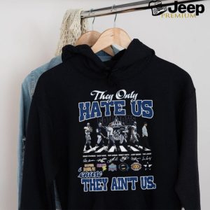 They Only HATE US they aint us shirt