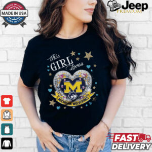 This girl loves Michigan Wolverines shirt