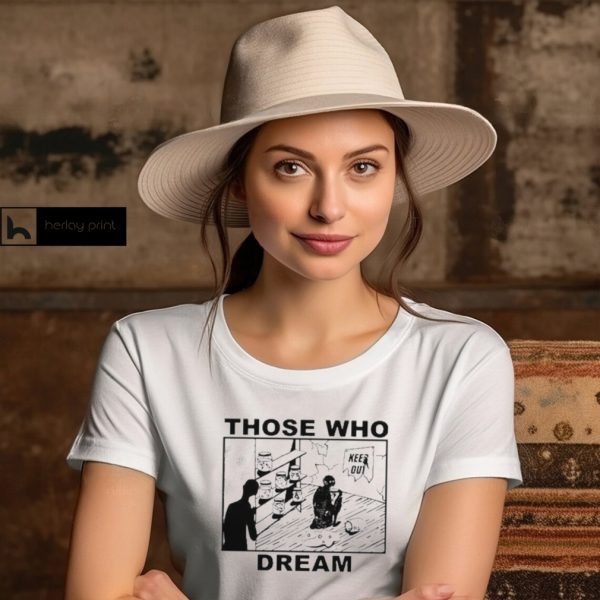 Those Who Dream Keep Out Shirt