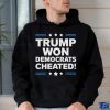 Trump Won Democrats Cheated 2024 T Shirt