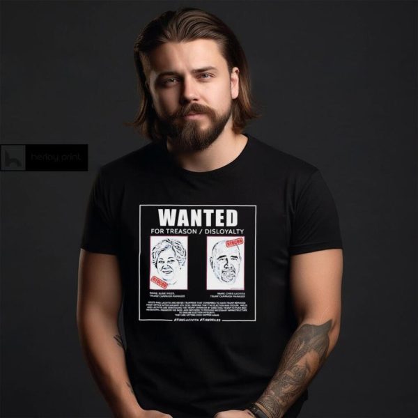 Wanted for treason disloyalty Susie Wiles and Chris Lacivita shirt