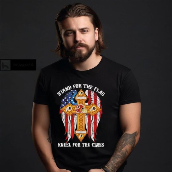 Washington Redskins Stand For The Flag Kneel For The Cross 2024 T shirt