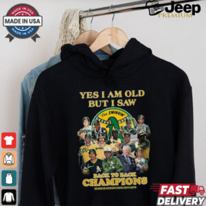 Yes I Am Old But I Saw Oakland Athletics Back To Back Champions 2024 T Shirt