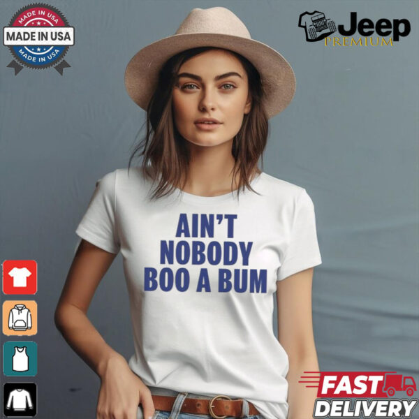 Aint Nobody Boo A Bum Yankees T Shirt White