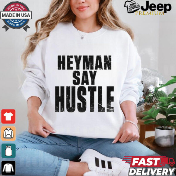 Anyamudrik Heyman Say Hustle t shirt