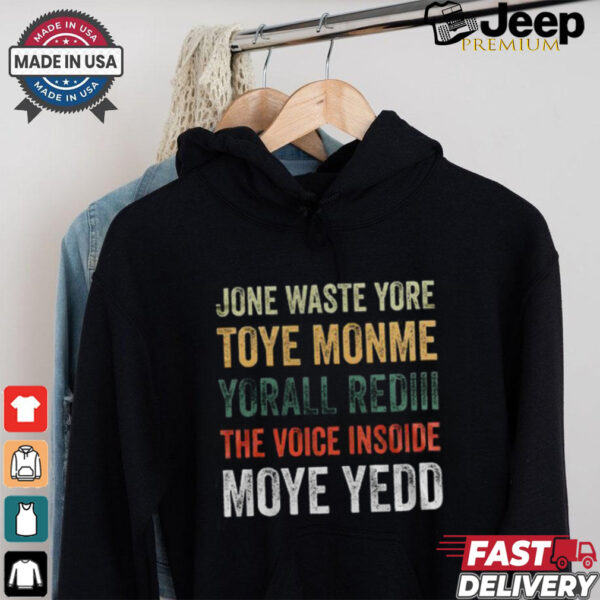 Dallas Cowboys – Jone Waste Yore Toye Monme Yorall Rediii The Voice Insoide Moye Yedd  T Shirt