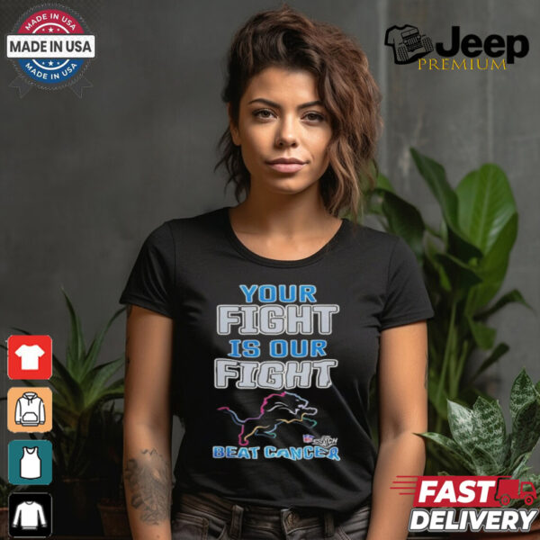 Detroit Lions NFL Your Fight Is Our Fight Beat Cancer Shirt