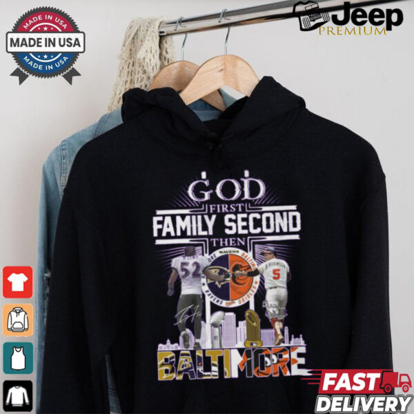 God First Family Second Then Baltimore Ravens x Baltimore Orioles Signature Unisex T Shirt