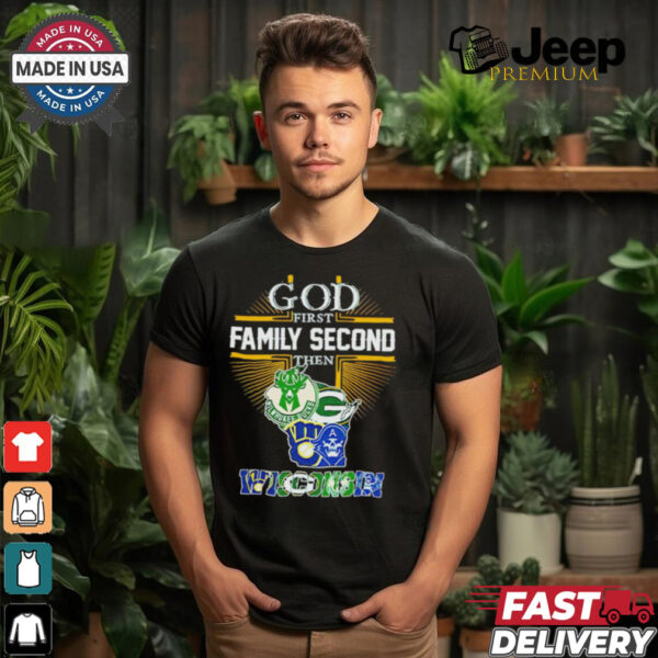 God First Family Second Then Wisconsin Sports 2024 shirt