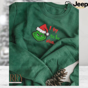 I Try To Be Nice Grinch Christmas Embroidered Sweatshirt Grinch Sweatshirt Hoodie