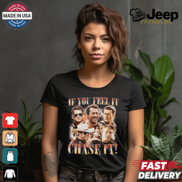 If You Feel It, Chase It , Glen Powell Vintage Shirt