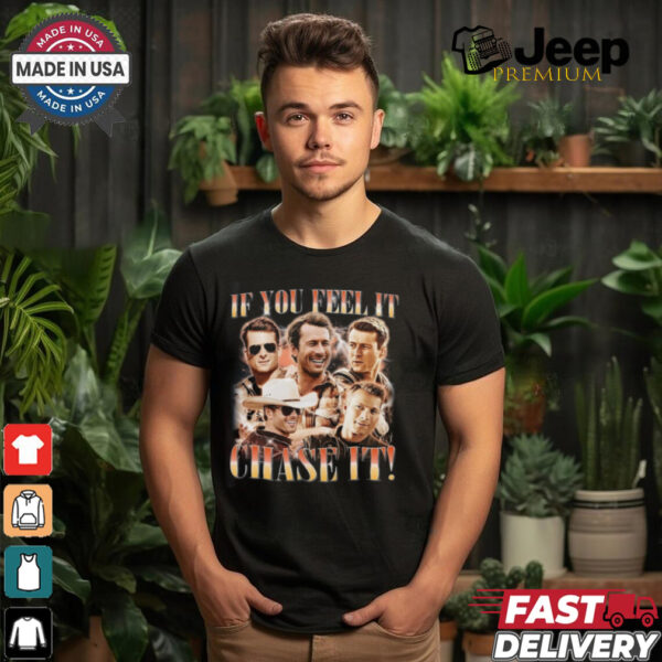 If You Feel It, Chase It , Glen Powell Vintage Shirt