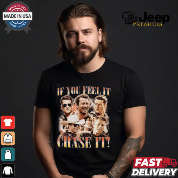 If You Feel It, Chase It , Glen Powell Vintage Shirt