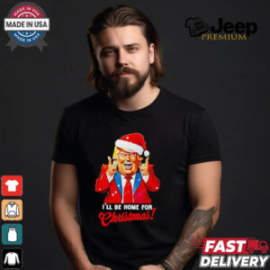 I’ll be home for Christmas Trump Xmas 2024 shirt