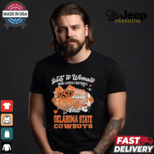 Just A Woman Who Loves Football And Oklahoma State Cowboys Helmet Shirt