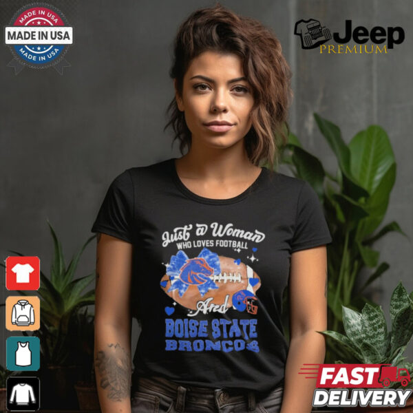 Just A Woman Who Loves Football And Boise State Broncos Helmet Shirt