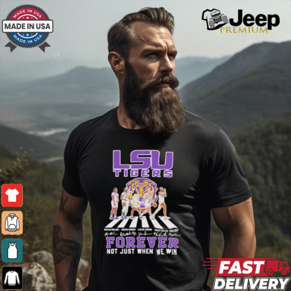 LSU Tigers Forever Not Just When We Win Signature Shirt