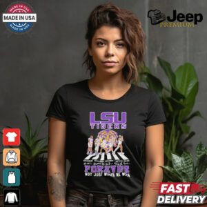 LSU Tigers Forever Not Just When We Win Signature Shirt