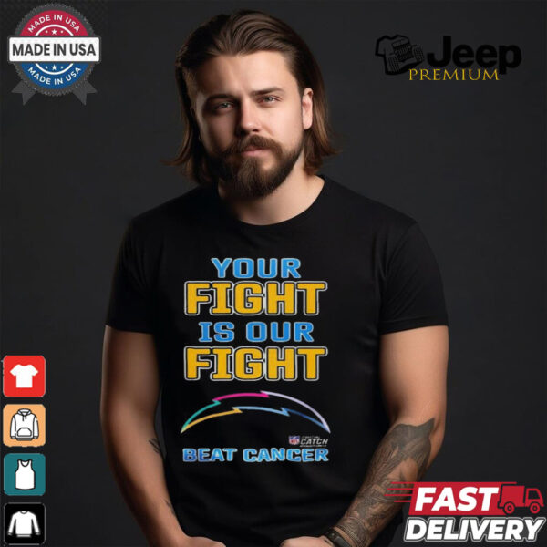 Los Angeles Chargers Your Fight Is Our Fight Beat Cancer Shirt