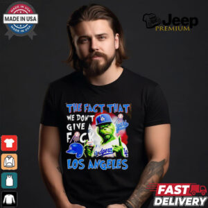 Los Angeles Dodgers x Grinch the fact that we don’t give a fuck shirt