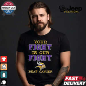 Minnesota Vikings Your Fight Is Our Fight Beat Cancer Shirt