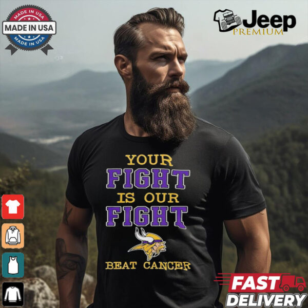 Minnesota Vikings Your Fight Is Our Fight Beat Cancer Shirt