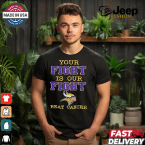 Minnesota Vikings Your Fight Is Our Fight Beat Cancer Shirt