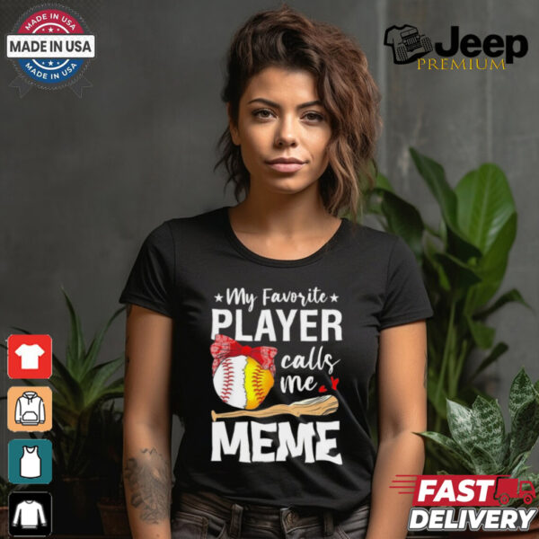 My Favorite Player Calls Me Meme Baseball Softball Shirt