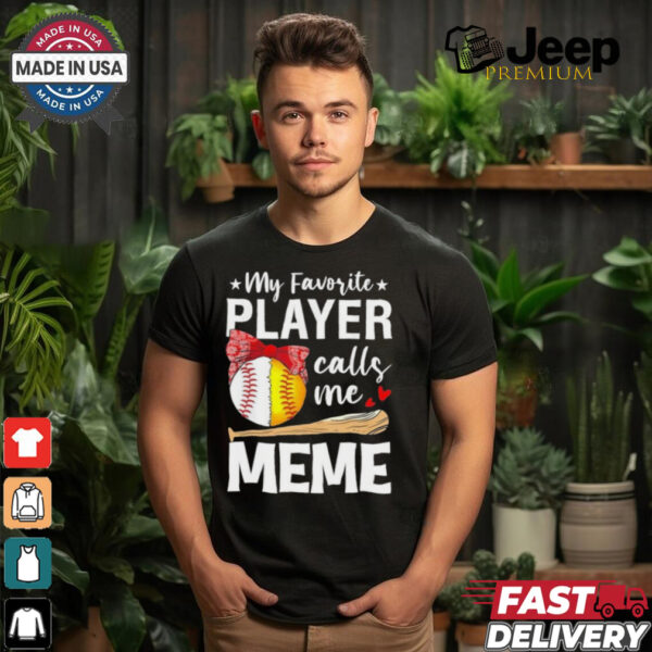 My Favorite Player Calls Me Meme Baseball Softball Shirt