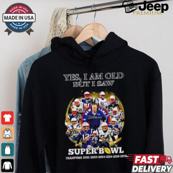 New England Patriots yes I am old but I saw Super Bowl Champions 6 Times signature shirt